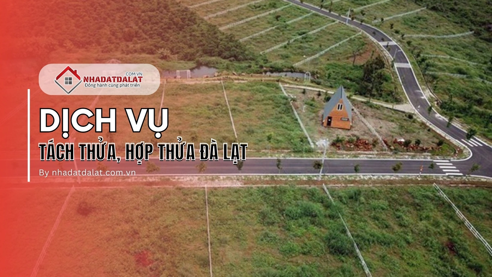 Dịch vụ tách thửa, hợp thửa tại nhà đất Đà Lạt XYZ